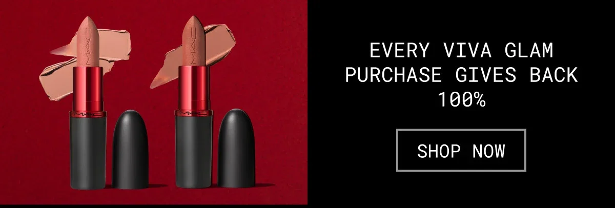 EVERY VIVA GLAM PURCHASE GIVES BACK 100% | SHOP NOW