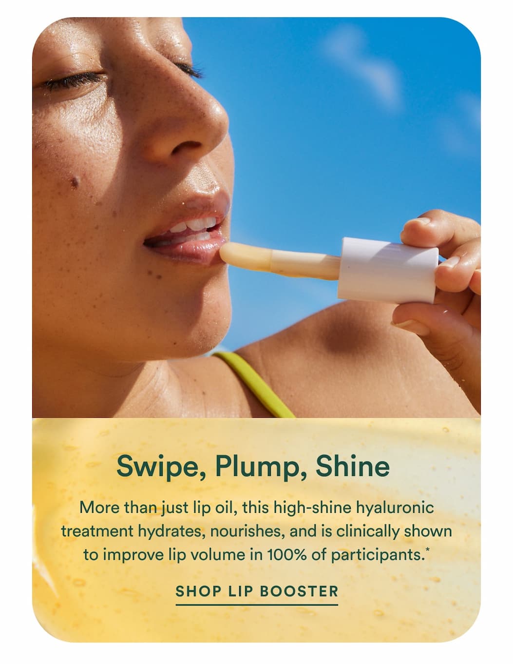 More than just lip oil, this high-shine hyaluronic treatment hydrates, nourishes, and is clinically shown to improve lip volume in 100% of participants.*