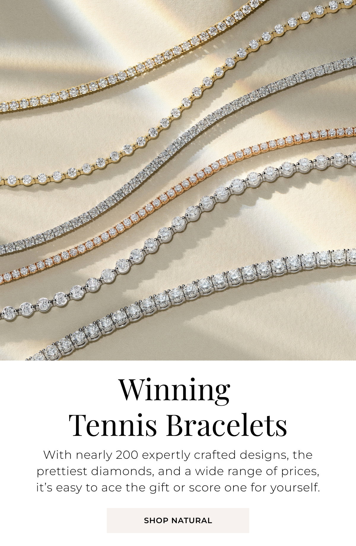 Winning Tennis Bracelets - With nearly 200 expertly crafted designs, the prettiest diamonds, and a wide range of prices, it’s easy to ace the gift or score one for yourself. Shop Natural >
