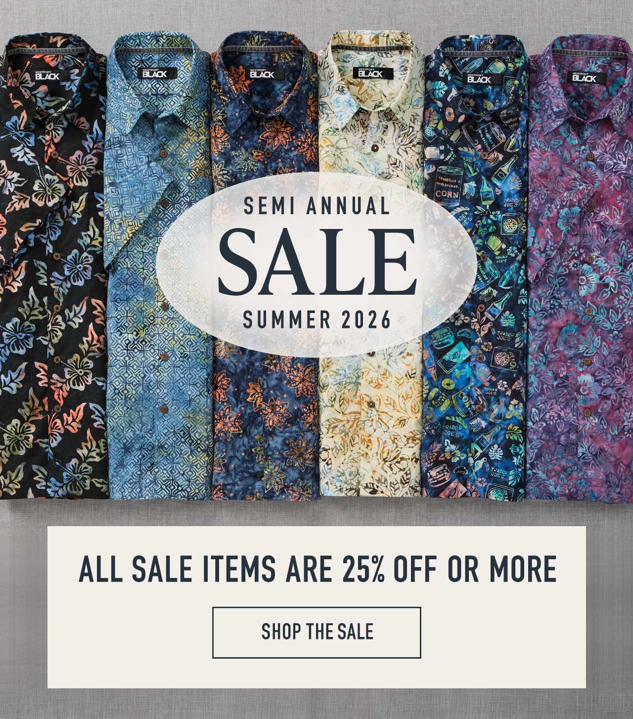 Semi Annual Sale Summer 2026 — all sale items are 25% off or more. Shop the sale.