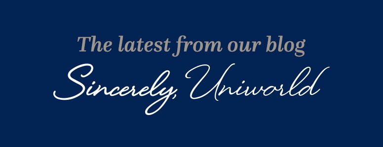 The latest from our blog. Sincerely Uniworld