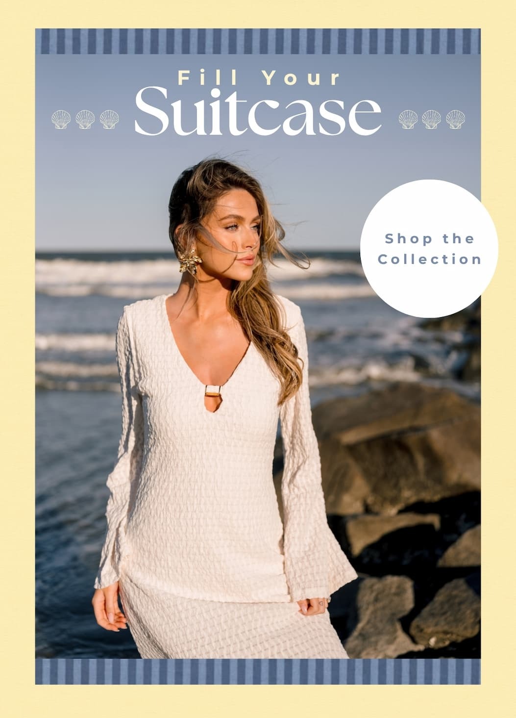 Fill Your Suitcase. Shop the Collection.
