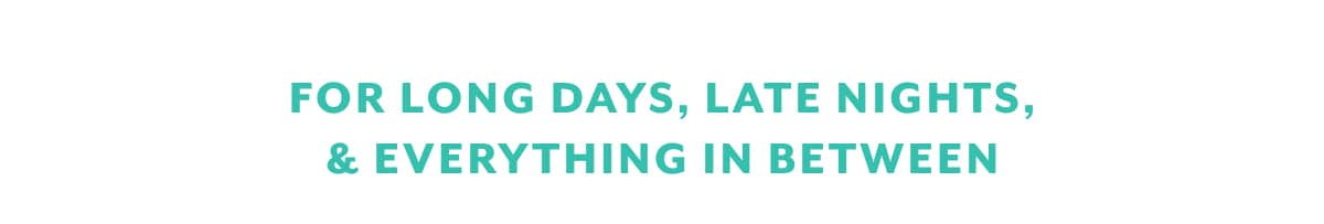 summer sale for long days, late nights and everything in between