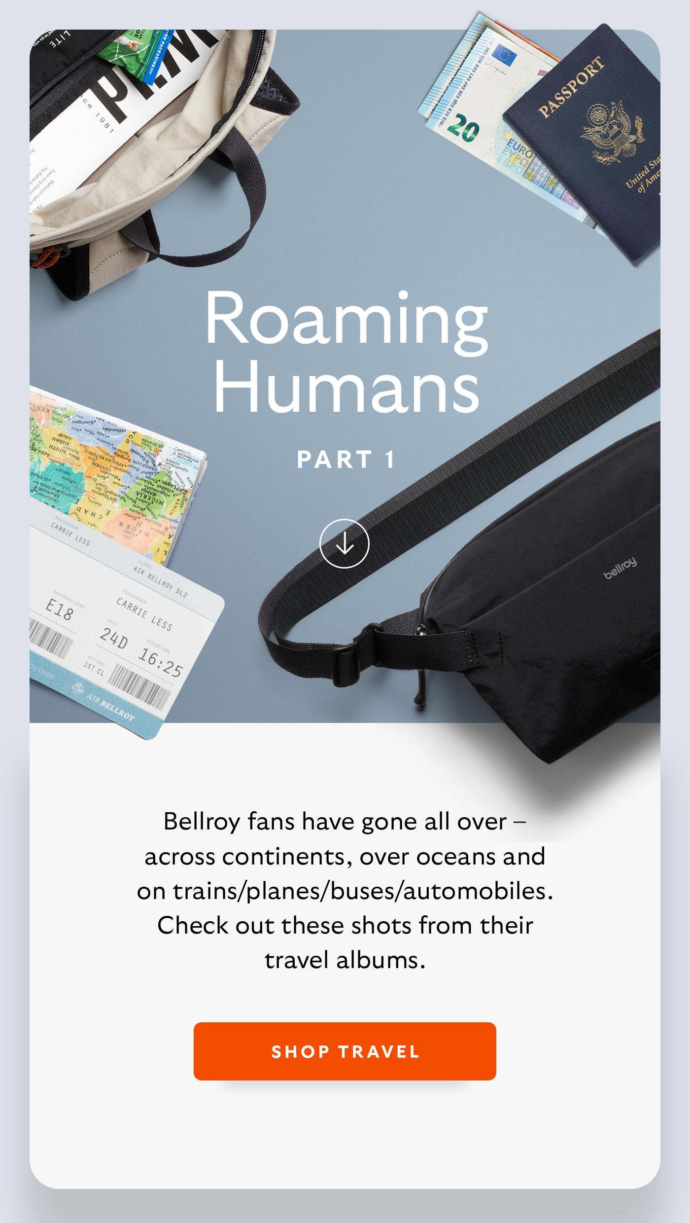 [Header] Roaming humans Part 1 [Introduction] Bellroy fans have gone all over – across continents, over oceans and on trains/planes/buses/automobiles. Check out these shots from their travel albums. [CTA] Shop Travel