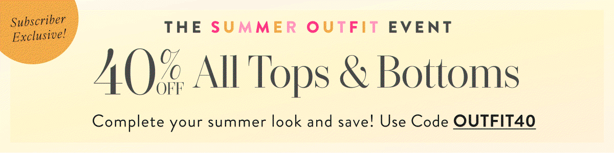 40% Off Tops & Bottoms with OUTFIT40