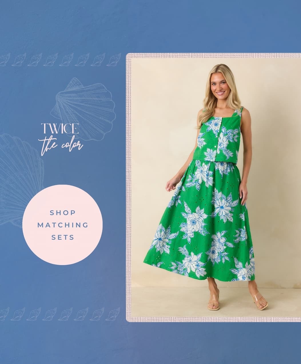 Twice the color. Shop Matching Sets.