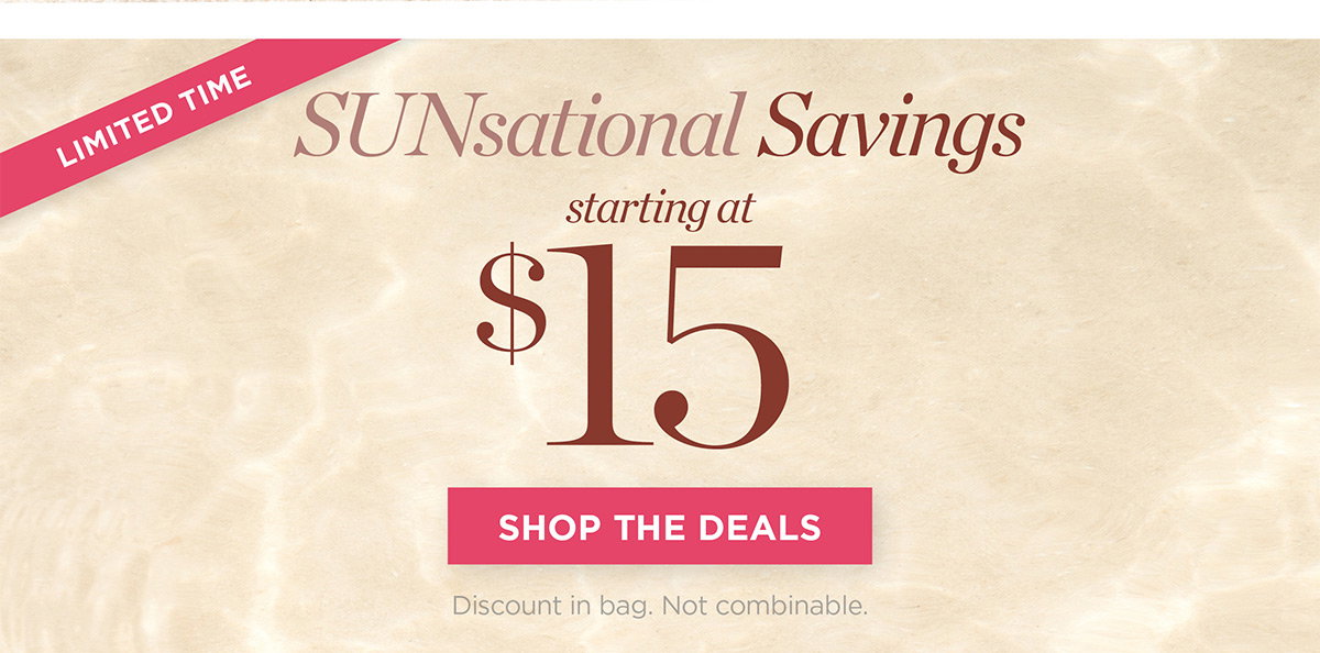 Sunsational Savings starting at $15 | Shop the Deals