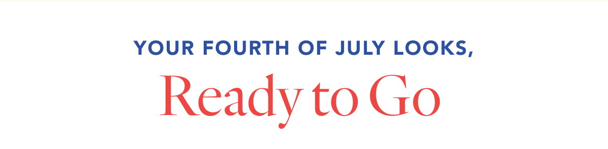 Your Fourth of July Looks, Ready to Go 