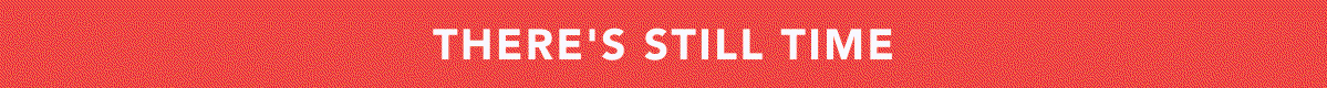 There's Still Time