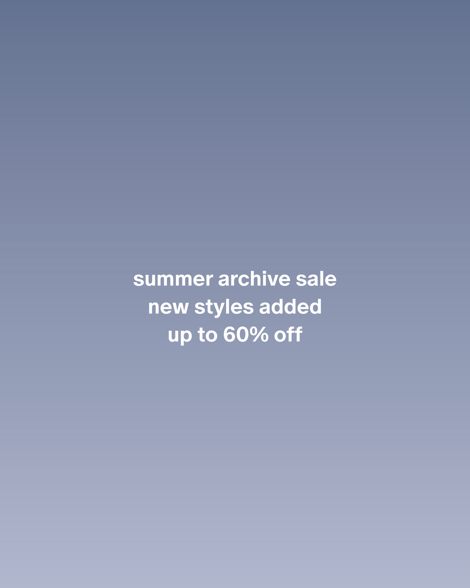 Summer Archive Sale - Up to 60% Off
