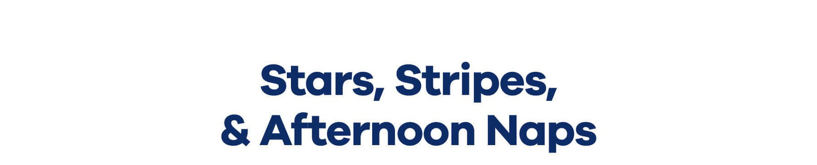 Stars, Stripes, & Afternoon Naps