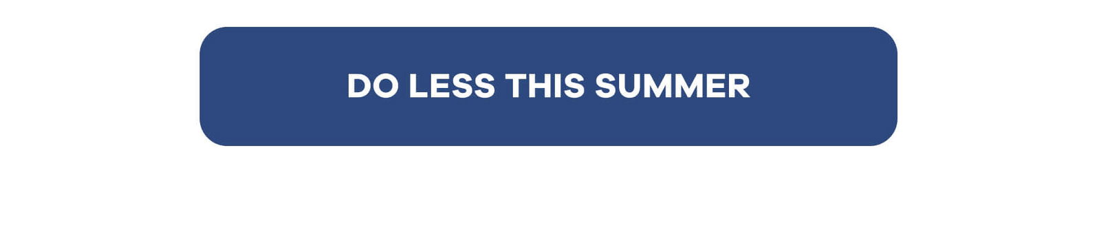 DO LESS THIS SUMMER