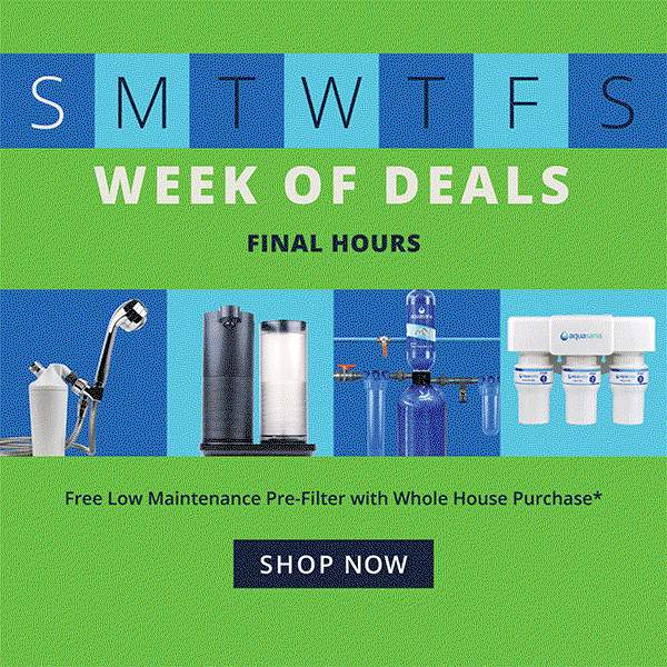 Week of Deals - Up To 58% Off Sitewide +Free Low Maintenance Pre-Filter with Whole House purchase* - Final Hours