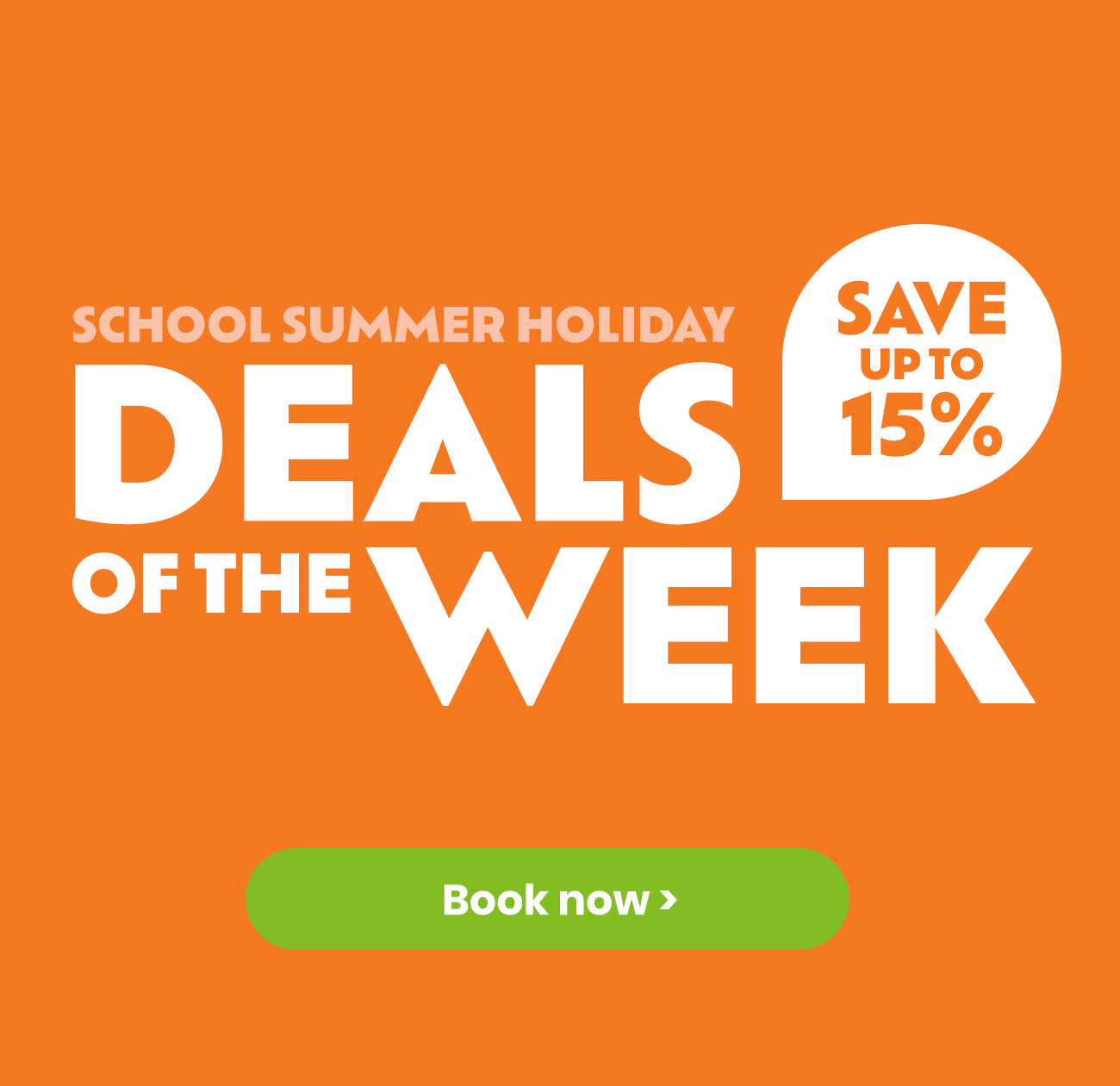 School Summer Holidays Deals of the Week - Save up to 15%