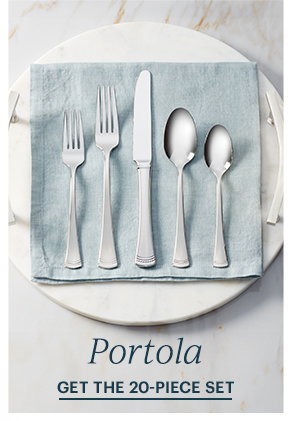Portola  GET THE 20-PIECE SET