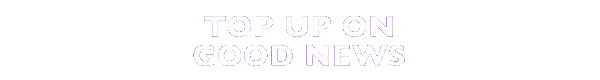Top up on good news