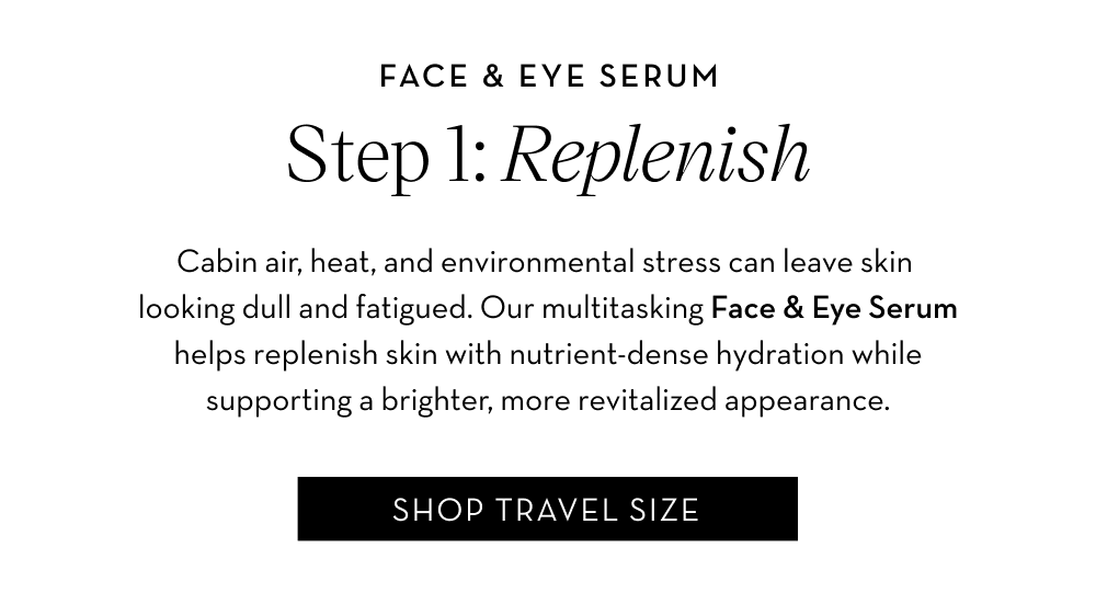 Step 1: Replenish dull, fatigued skin with our Face & Eye Serum