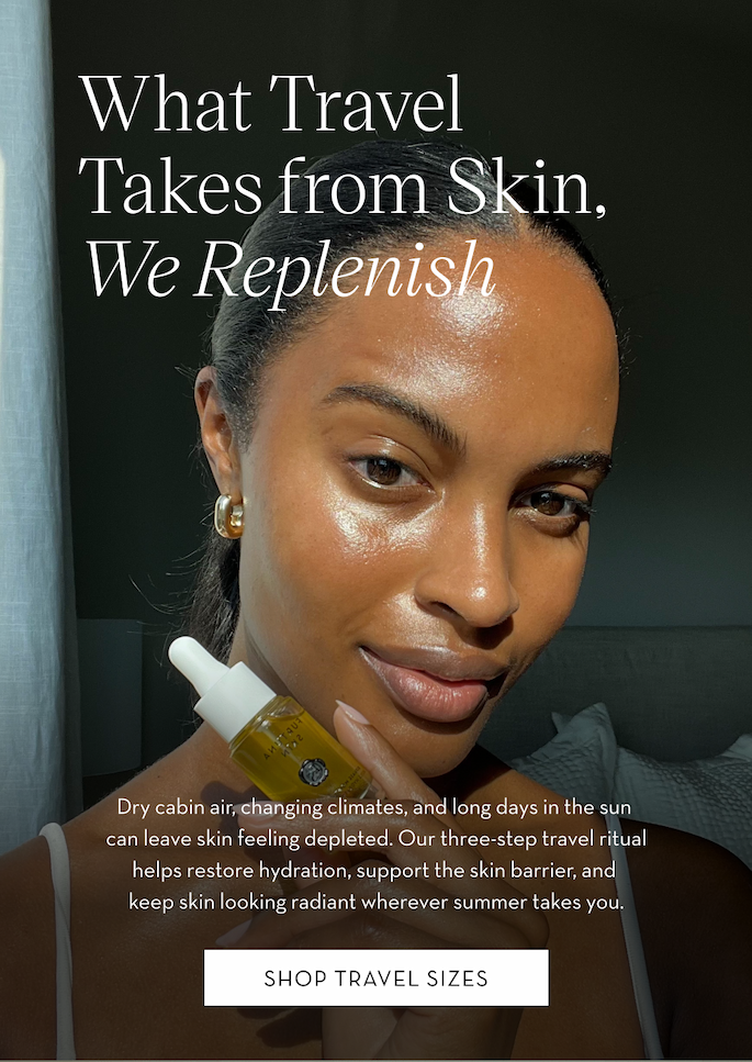What Travel Takes from Skin, We Replenish. Shop Furtuna Skin Travel Sizes.