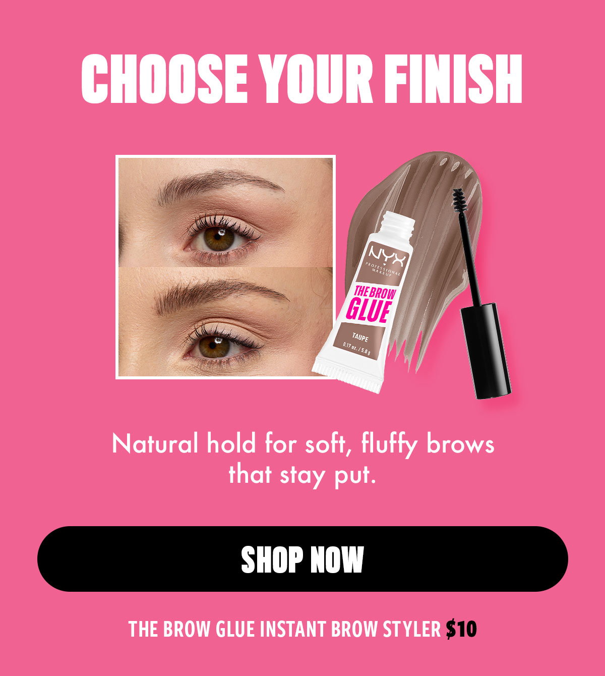 Natural hold for soft, fluffy brows that stay put.