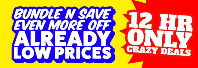 Bundle N Save Even More Off Already Low Prices - 12Hr Only Crazy Deal