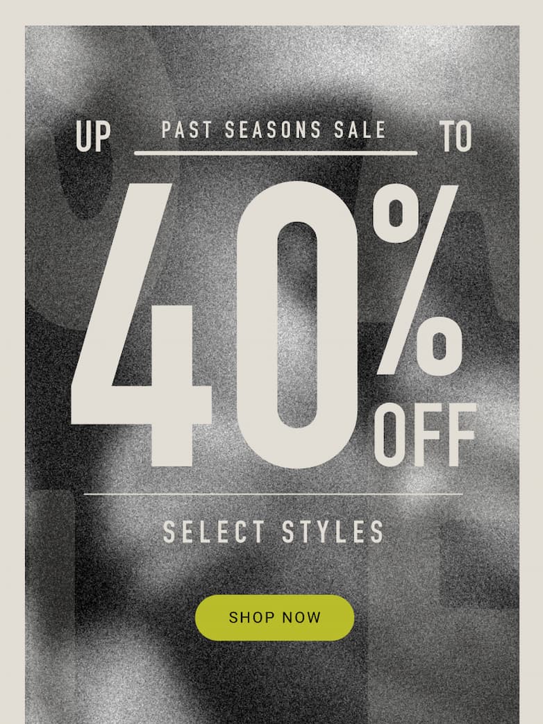 Up to 40% Off Select Styles - Past Seasons Sale