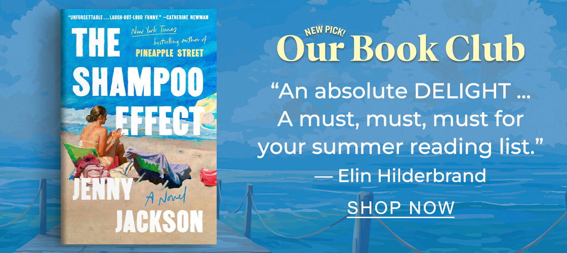 NEW PICK! Our Book Club 'An absolute DELIGHT ... A must, must, must for your summer reading list.' — Elin Hilderbrand | SHOP NOW