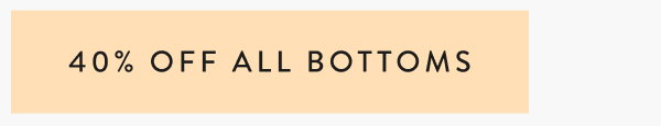 40% Off All Bottoms
