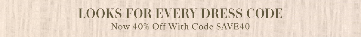 Looks for Every Dress Code. Shop Now