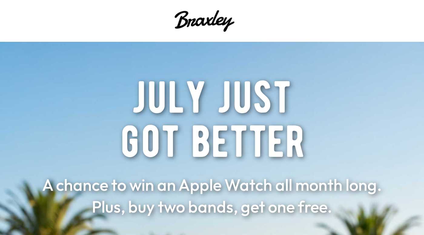 Braxley logo. July just got better! Win an Apple Watch all month long. Buy two bands, get one free.