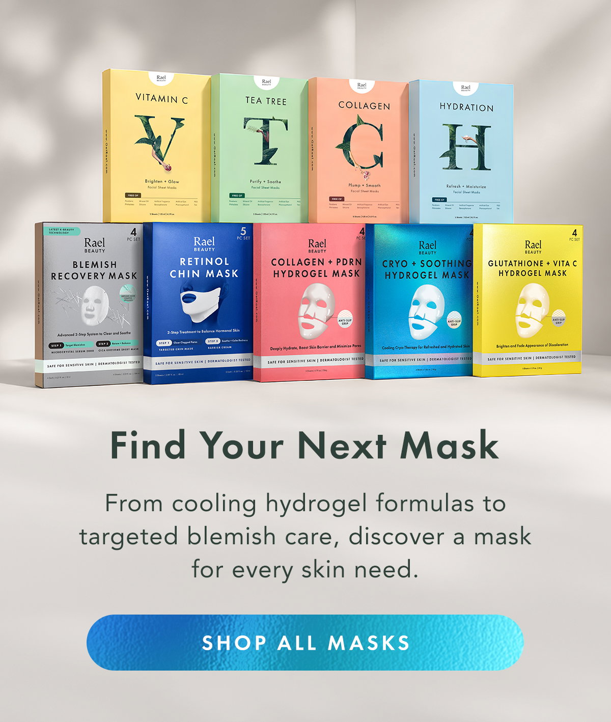 Find Your Next Mask. From cooling hydrogel formulas to targeted blemish care, discover a mask for every skin need. Shop All Masks