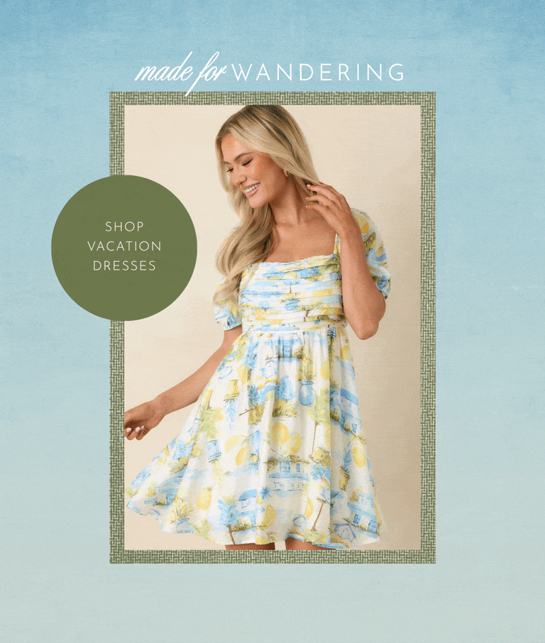Made for wandering. Shop Vacation Dresses.