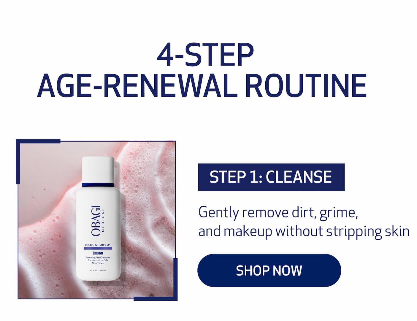 4-step age-renewal routine. step 1: cleanse. shop now
