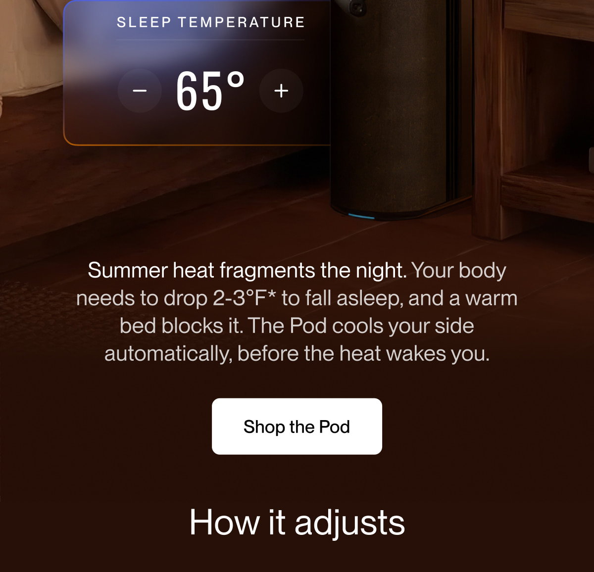 Your body needs to drop 2-3°F* to fall asleep