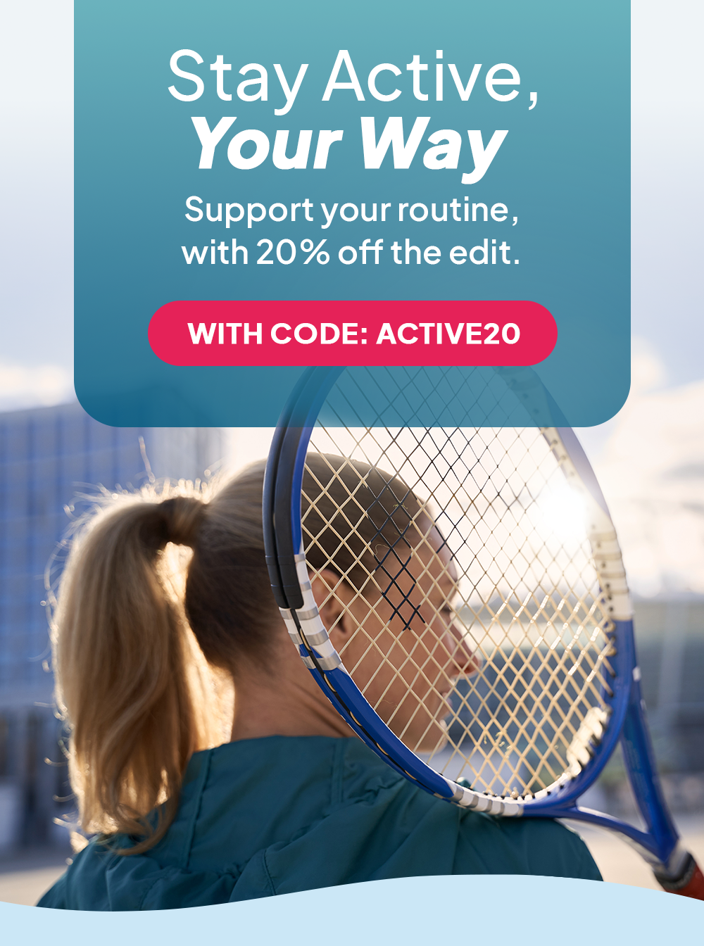 Stay Active Your Way Edit. Support your routine with 20% off the edit with code ACTIVE20