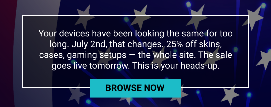 One more year celebrating our history ... but what about your devices' look ... this year we celebrate change - SHOP THE SALE AND CELEBRATE YOUR NEW LOOK