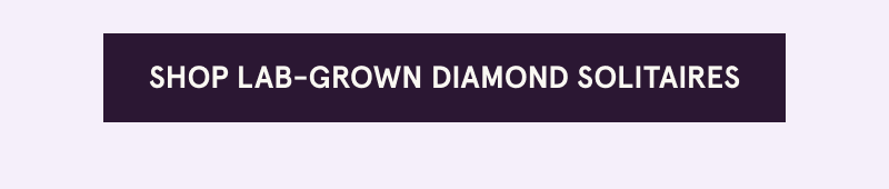 Click here to shop lab-grown diamond solitaires
