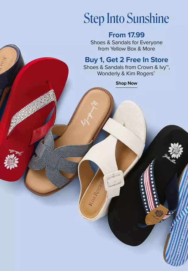Step into sunshine. From 17.99 shoes and sandals for everyone from Yellow Box, Crown and Ivy, Wonderly, Kim Rogers and more. Shop now. Various pairs of sandals.