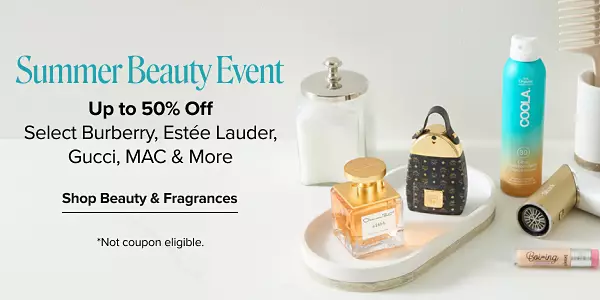 Summer beauty event. Up to 50% off select Burberry, Estee Lauder, Gucci, MAC and more. Shop beauty and fragrances. Disclaimer, Not coupon eligible.