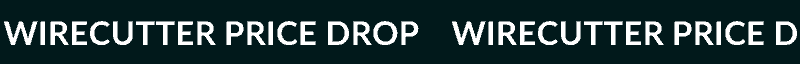 WIRECUTTER PRICE DROP