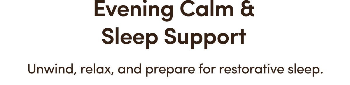 Evening Calm & Sleep Support