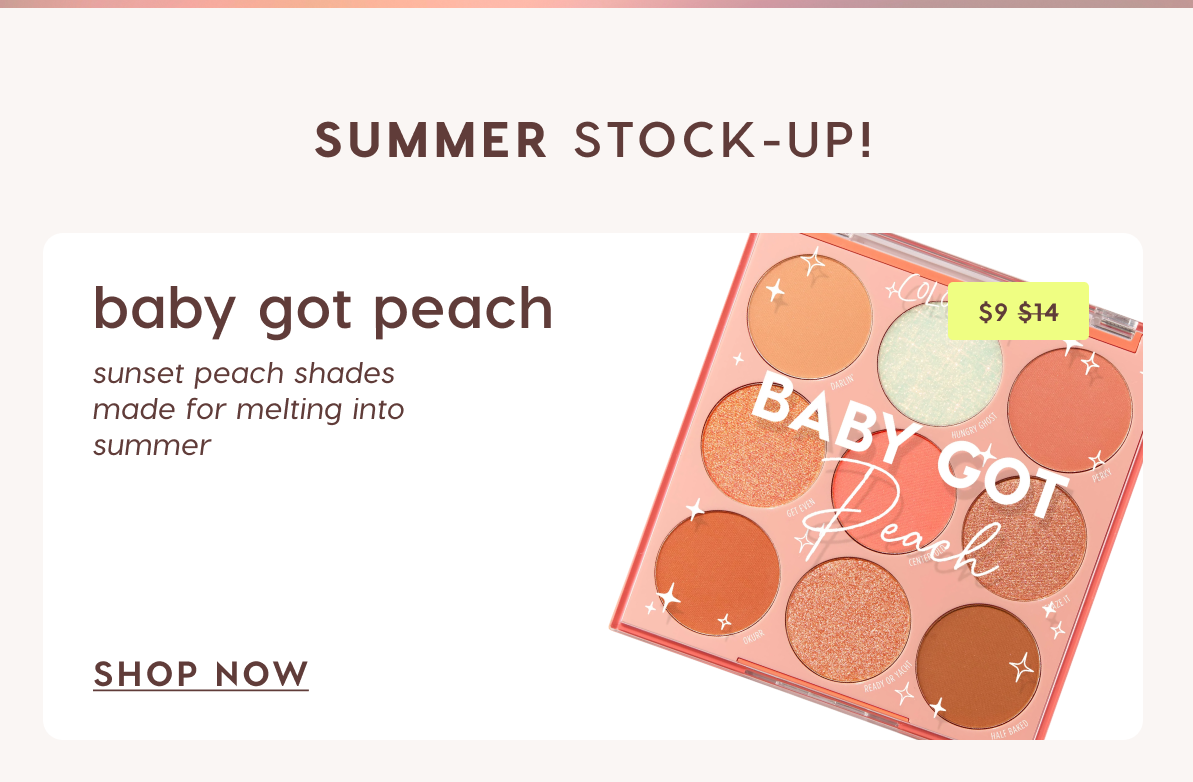 Summer Stock Up! Baby Got Peach $9 Was $14 Shop Now