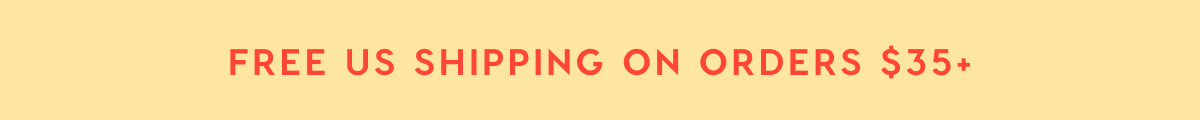 FREE US SHIPPING ON ORDERS $35+