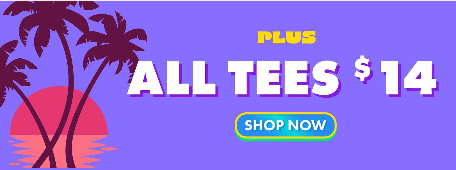 All tees $14 still