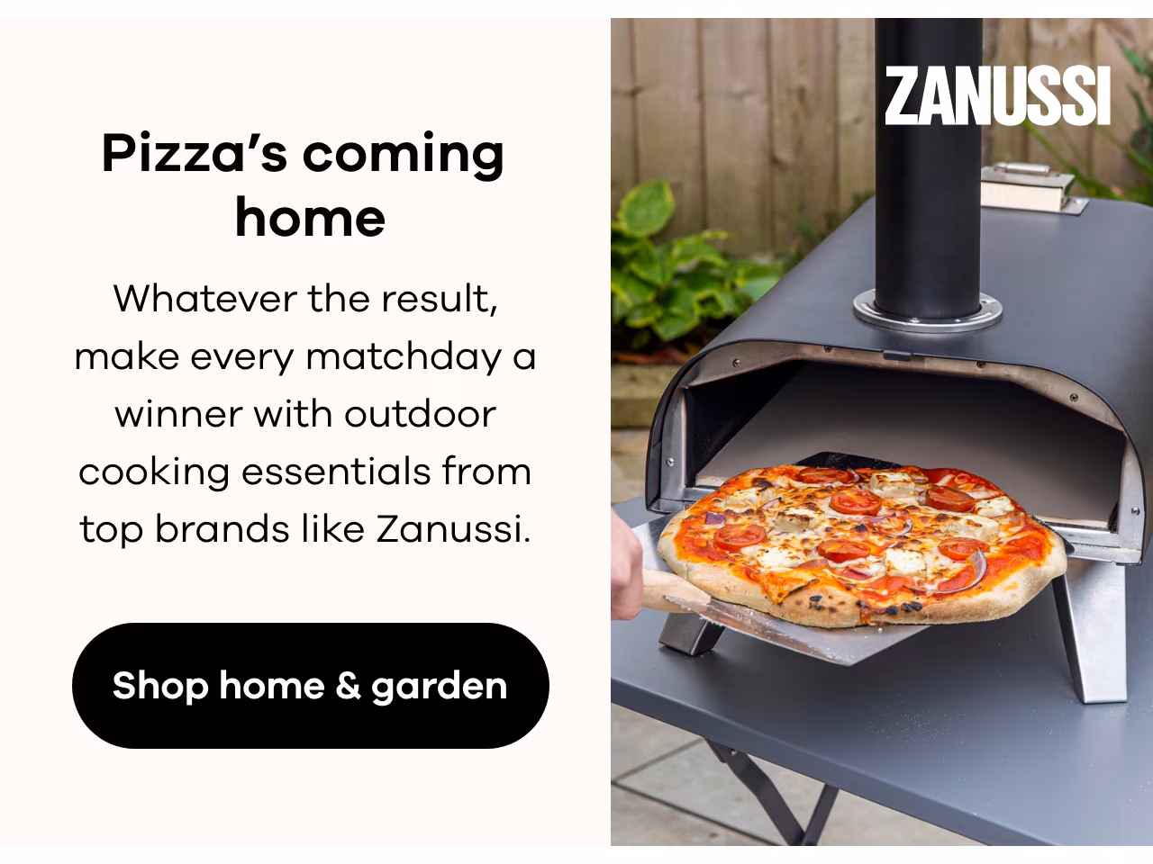 Pizza’s coming home. Shop home & garden