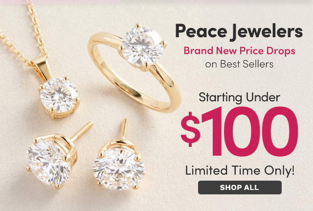 Peace Jewelers | New Price Drops Starting Under $100 – Limited Time Only