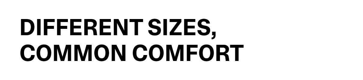 Different Sizes, Common Comfort