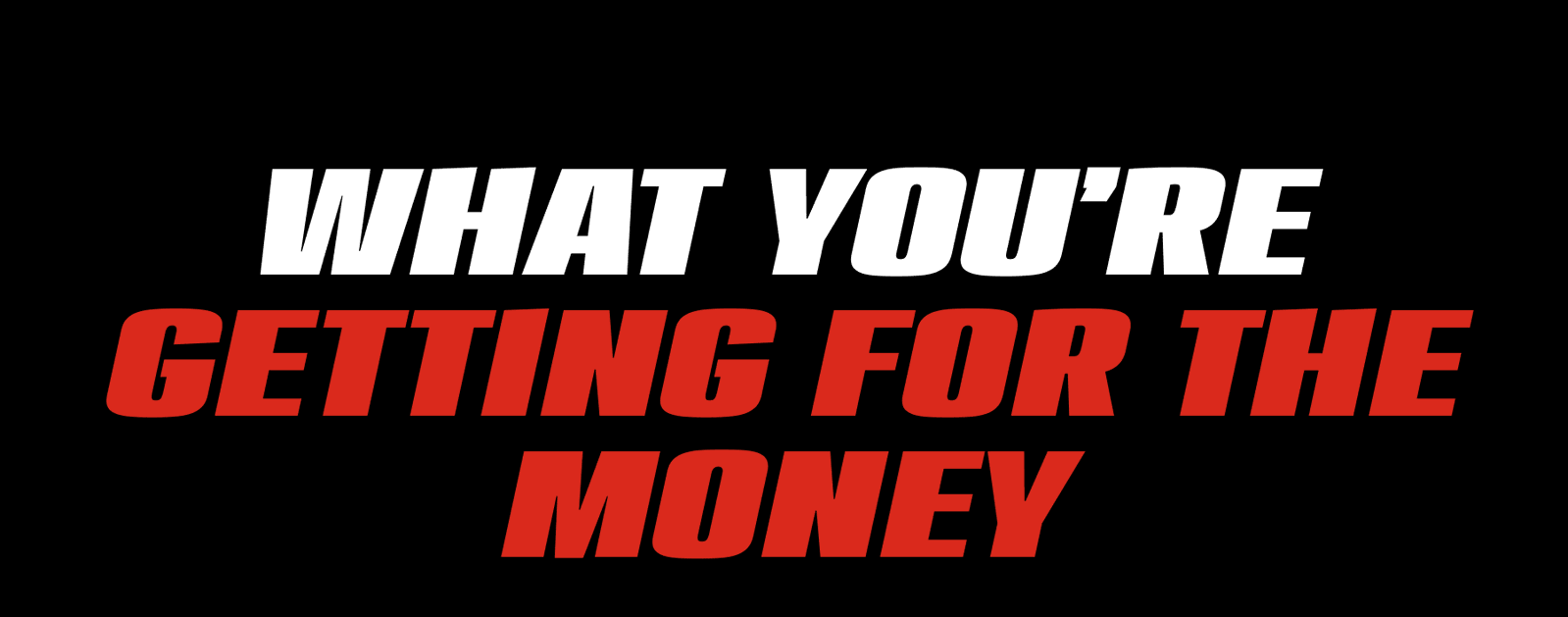 What You’re Getting For The Money