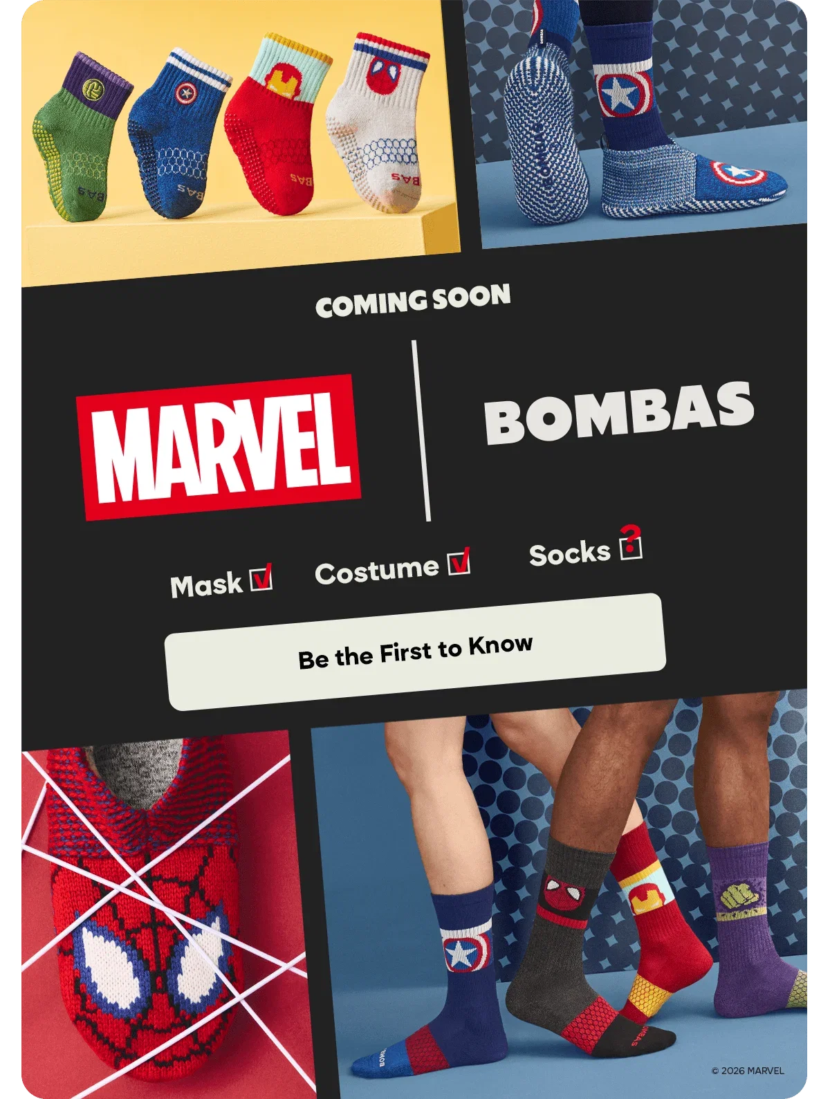 COMING SOON. MARVEL. BOMBAS. Mask. Costume. Socks. Be the First to Know