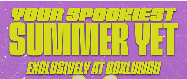 Your spookiest summer yet! Exclusively at BoxLunch.