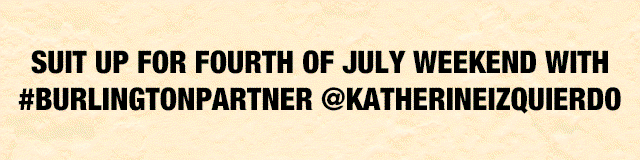 Suit up for fourth of  July weekend with #Burlingtonpartner @katherineizquierdo